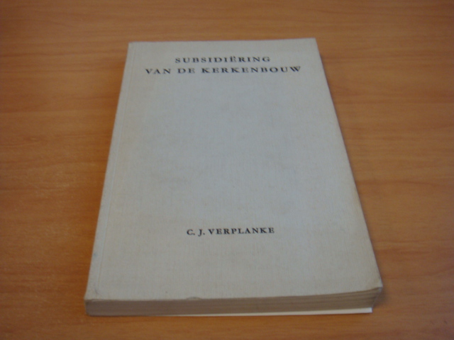 Verplanke, C.J. - Subsidiëring van de kerkenbouw