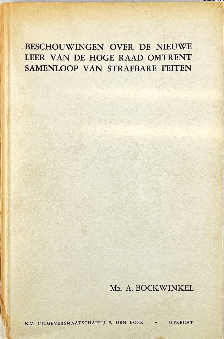 Bockwinkel, A. - Beschouwingen over de nieuwe leer van de Hoge Raad omtrent samenloop van strafbare feiten.