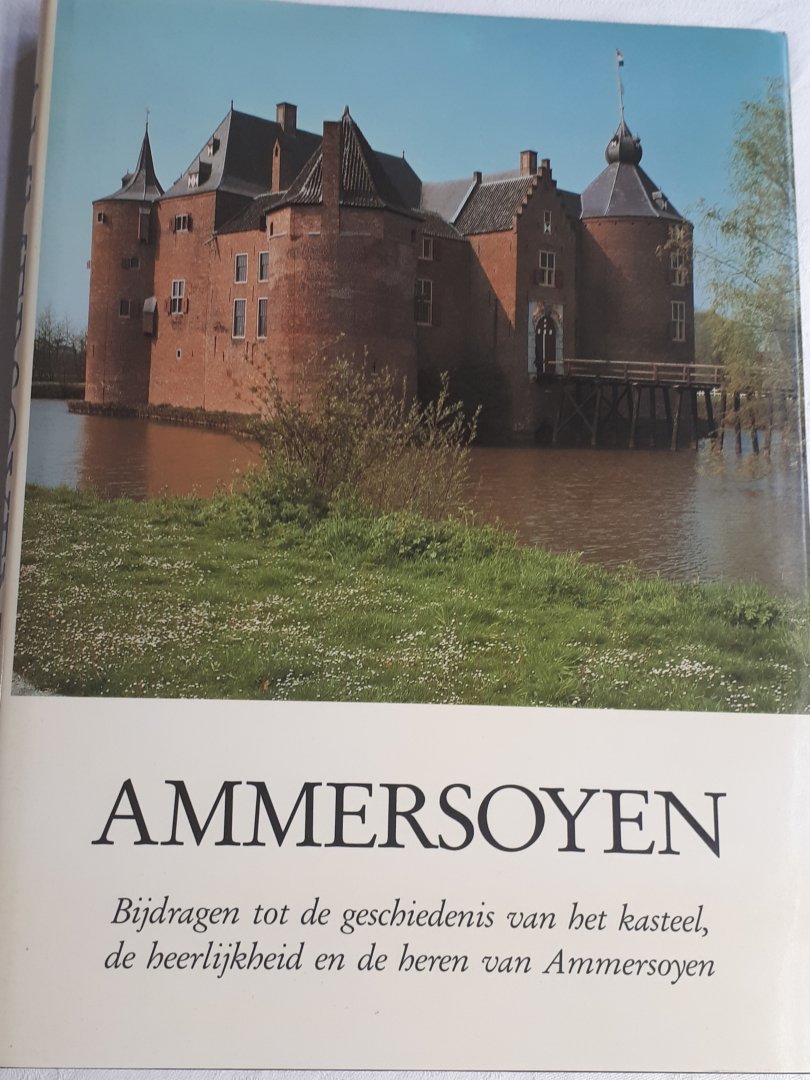 BUURMAN, D. J. G. (redactie) - AMMERSOYEN.Bijdragen tot de geschiedenis van het kasteel, de heerlijkheid en de heren van Ammersoyen