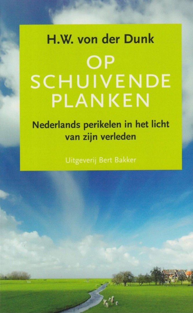 Dunk, H.W. von der - Op schuivende planken: Nederlands perikelen in het licht van zijn verleden : een essay