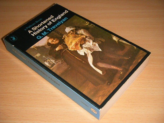 G.M. Trevelyan - A Shortened History of England