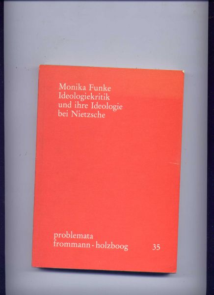 FUNKE, MONIKA - Ideologiekritik und ihre Ideologie bei Nietzsche