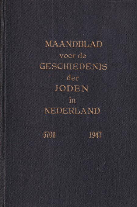 Meijer, J. (red.) - Maandblad voor de geschiedenis der Joden in Nederland [ingebonden jaargang 1947 | 5708]