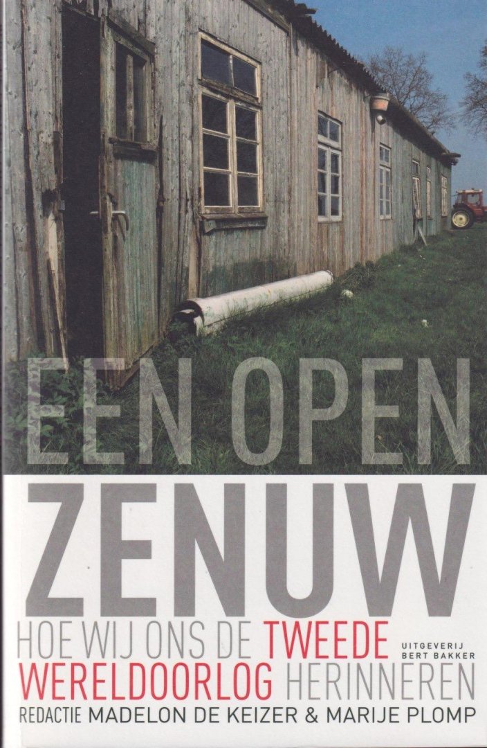 Keizer, Madelon de & Marije Plomp - Een open zenuw: Hoe wij ons de Tweede Wereldoorlog herinneren