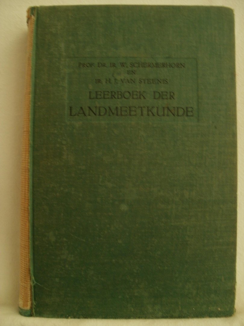 Schermerhorn, Prof.dr.ir. W. en Ir. H.J. van Steenis - Leerboek der Landmeetkunde voor het Middelbaar en Hoger Technisch Onderwijs en voor de practijk