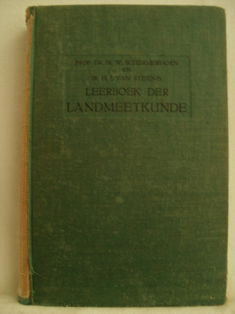 Schermerhorn, Prof.dr.ir. W. en Ir. H.J. van Steenis - Leerboek der Landmeetkunde voor het Middelbaar en Hoger Technisch Onderwijs en voor de practijk