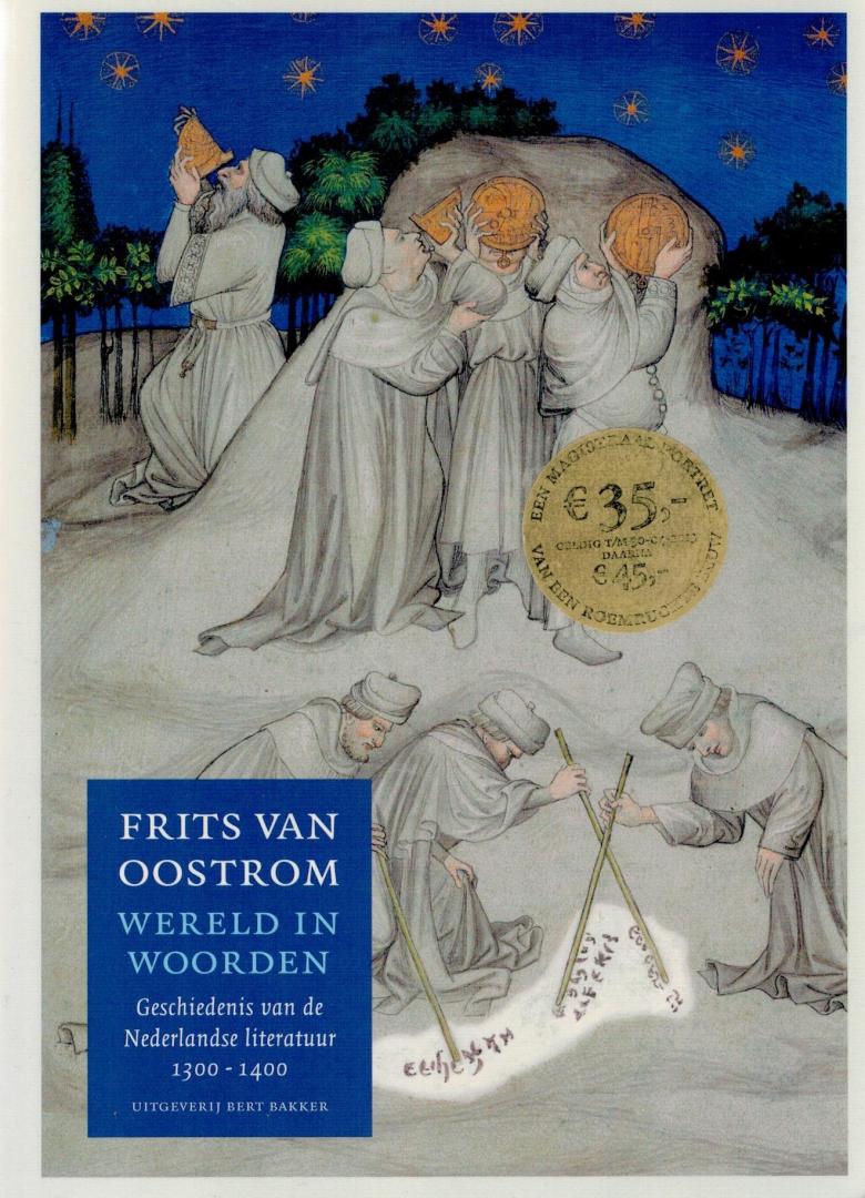 Oostrom, Frits van - Wereld in Woorden / Geschiedenis van de Nederlandse literatuur 1300-1400