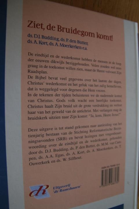 Budding, ds. D.J.; ds. P. den Butter; ds. A. Kort; ds. A. Moerkerken e.a. - Ziet, de bruidegom komt !