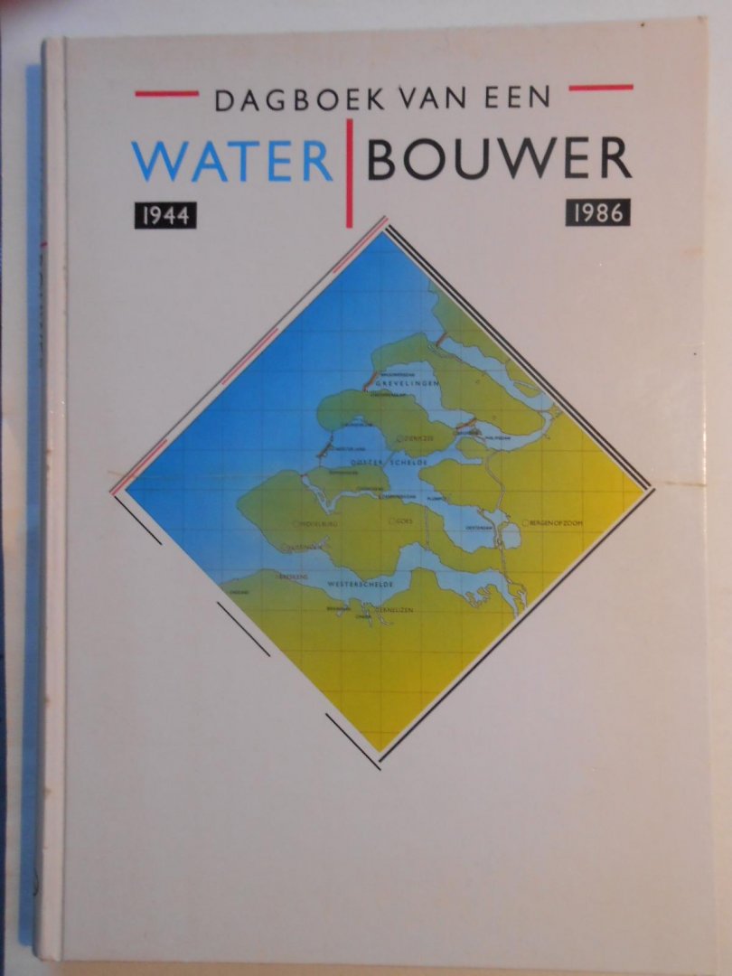 Becu, Leen Cijsouw, K. Snel, A. J. Fotografie Riemens Wim - Dagboek van een waterbouwer 1944-1986