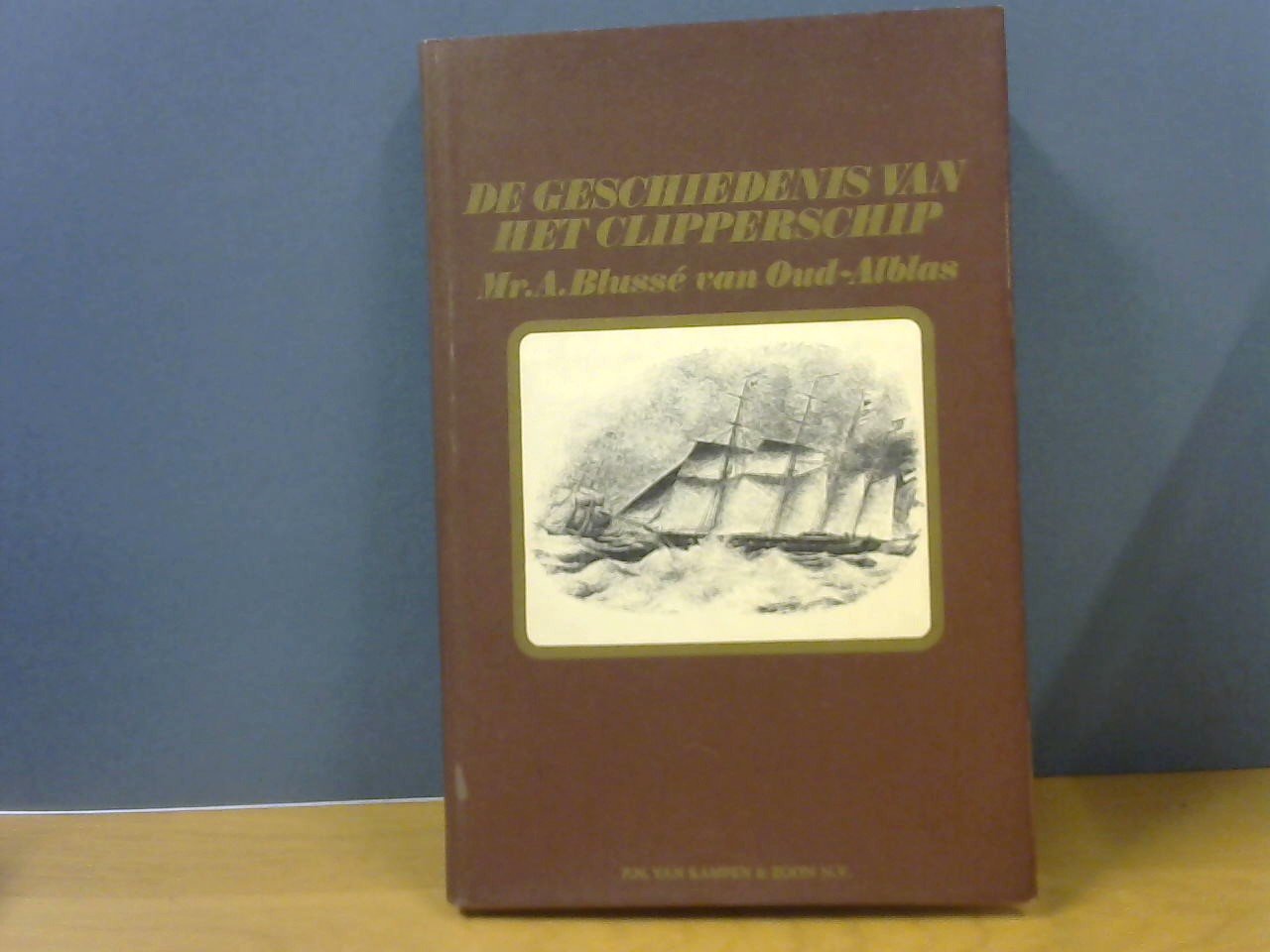 Blussé Mr. A. van Oud-Alblas - De geschiedenis van het Clipperschip in Noord-Amerika, Engeland en Nederland