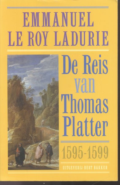 Le Roy Ladurie, Emmanuel - De Reis van Thomas Platter de Jongere (1595-1599)