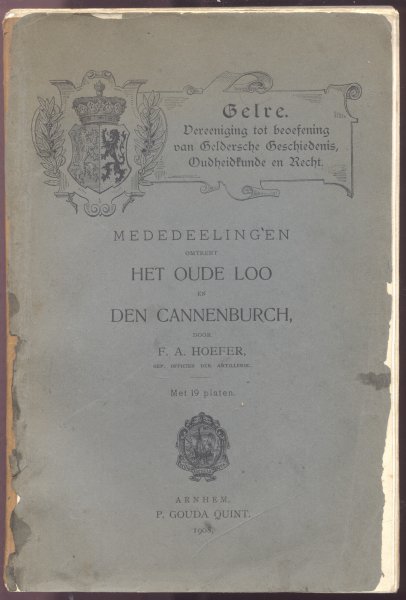 Hoefer, F.A. - Mededeelingen omtrent Het Oude Loo en Den Cannenburch (uitgave: Gelre. Vereeniging tot beoefening van Geldersche Geschiedenis, Oudheidkunde en Recht)