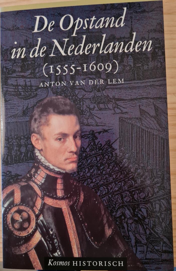 LEM, ANTON VAN DER - DE OPSTAND IN DE NEDERLANDEN (1555-1609) / druk 1