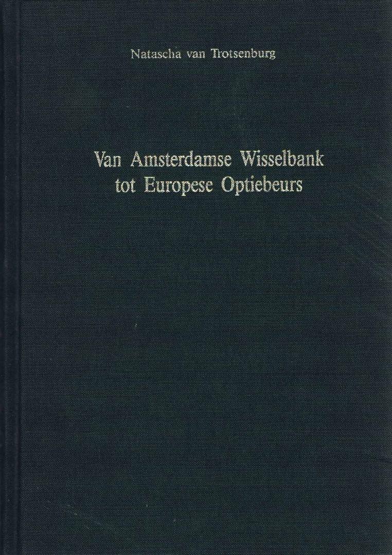 Trotsenburg, Natascha van - Van Amsterdamse wisselbank tot Europese optiebeurs 1609-1820