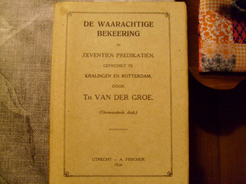 Groe Th van der - De waarachtige bekeering