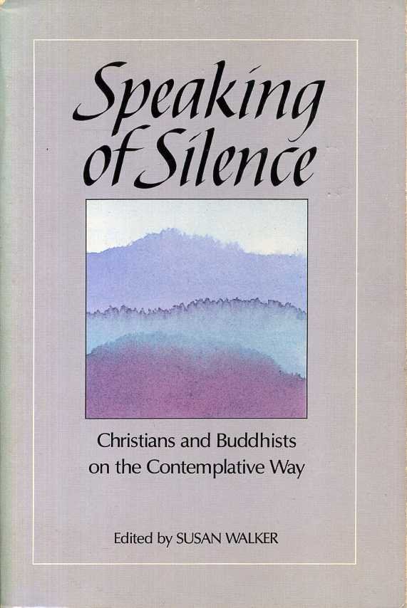 Walker, Susan - Speaking of Silence: Christians and Buddhists on the Contemplative Way.