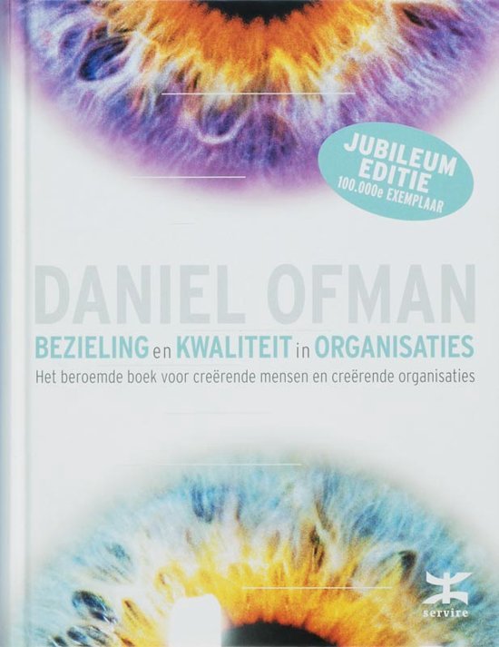 Ofman, Daniel - Bezieling en kwaliteit in organisaties / het beroemde boek voor creeerende mensen en creeerende organisaties