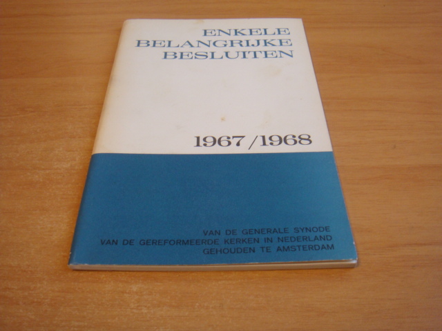 Generale Synode Gereformeerde Kerken in Nederland - Enkele belangrijke besluiten 1967/1968