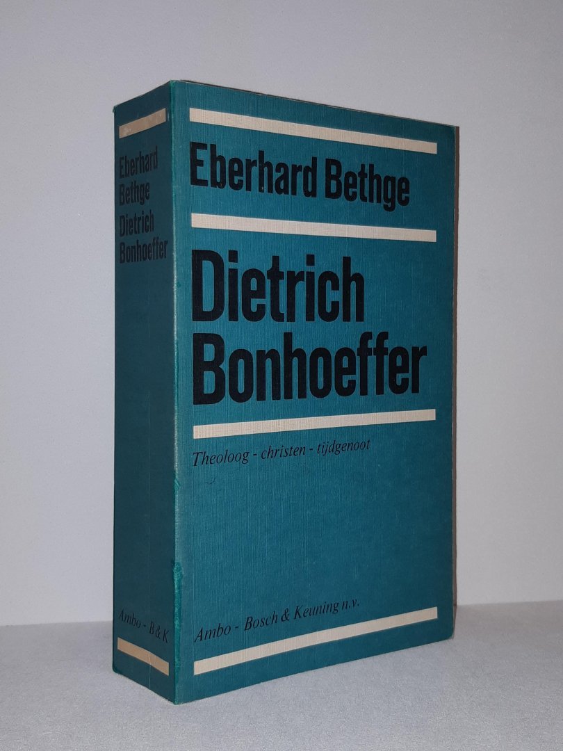 Bethge, Eberhard - Dietrich Bonhoeffer. Theoloog - christen - tijdgenoot