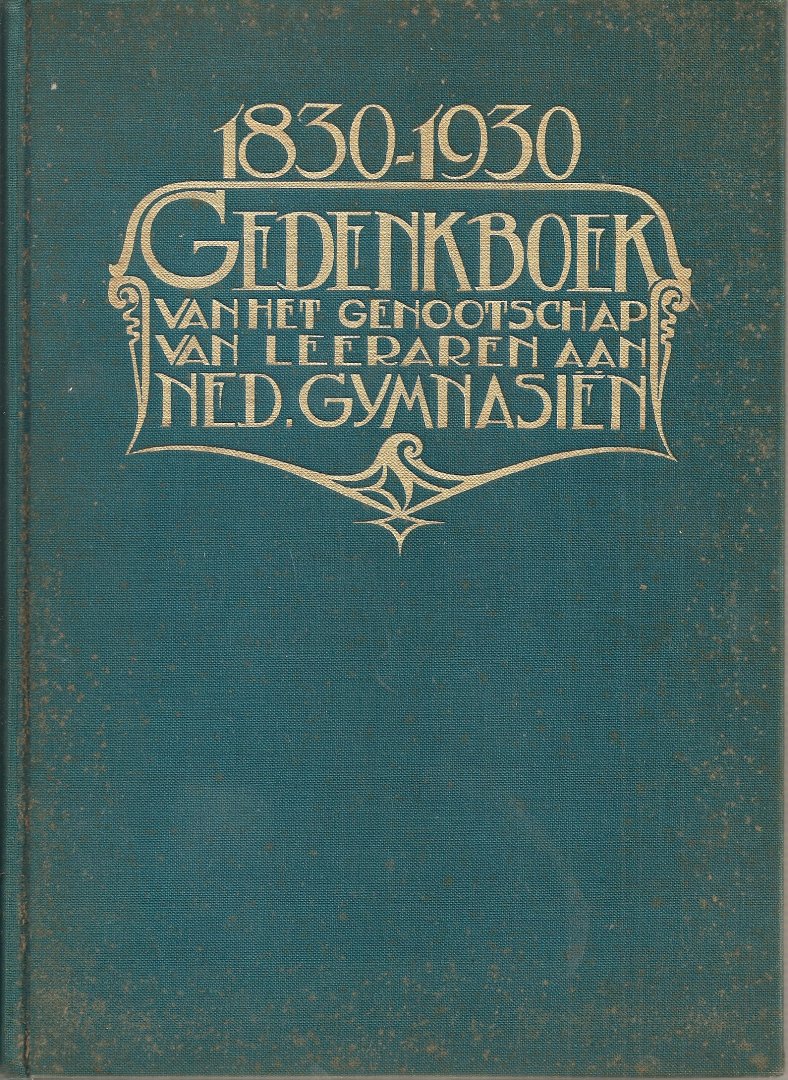 NN - 1830-1930. Gedenkboekvan het genootschap van leeraren aan Ned. Gymnasiën.