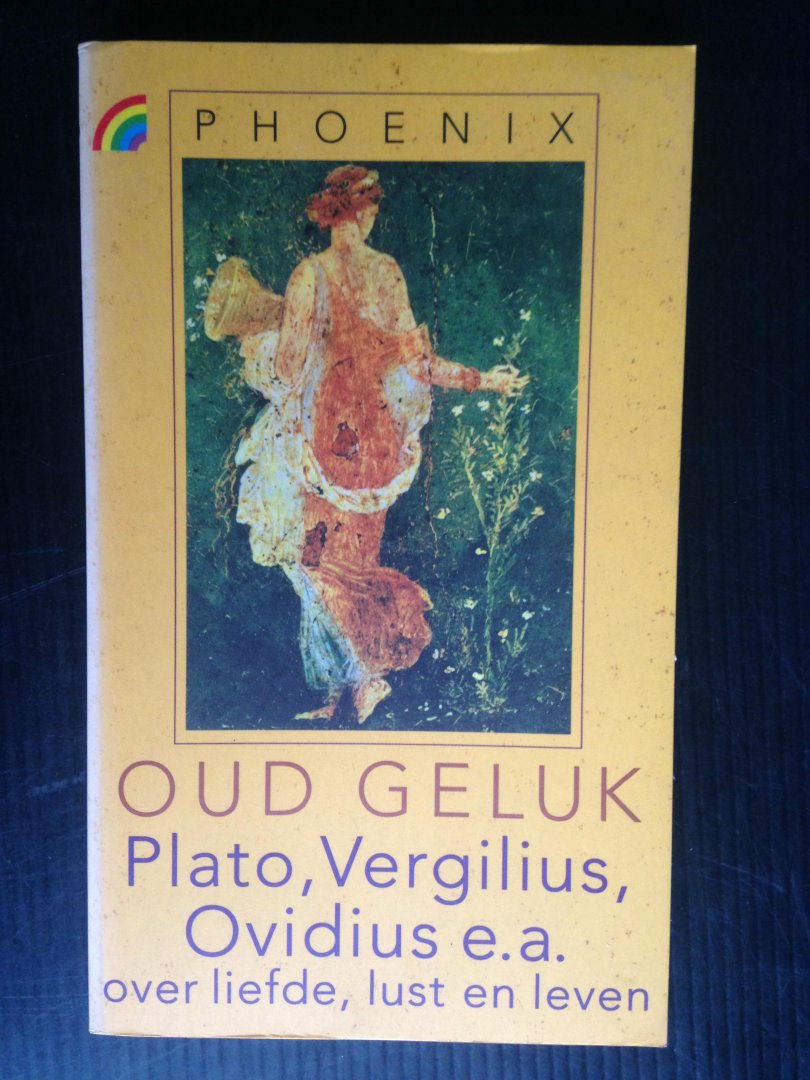 Plato, Vergilius, Ovidius ea - Oud Geluk, Over liefde, lust en leven