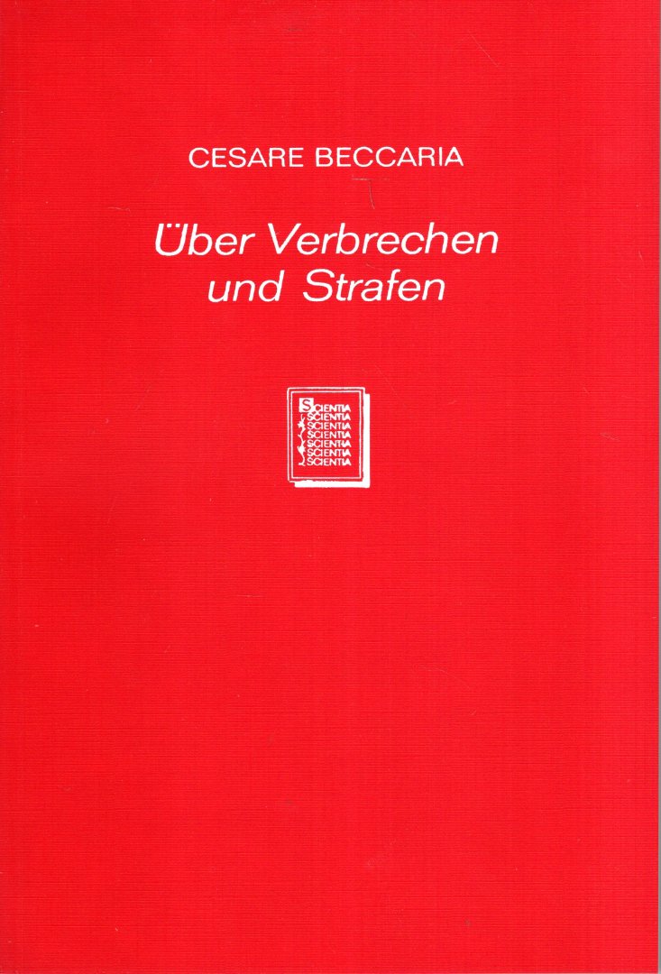 Beccaria, Cesare Bonesane, Marchese di. - Über Verbrechen und Strafen.