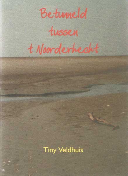 Veldhuis, Tiny - Betunneld tussen t Noorderhecht