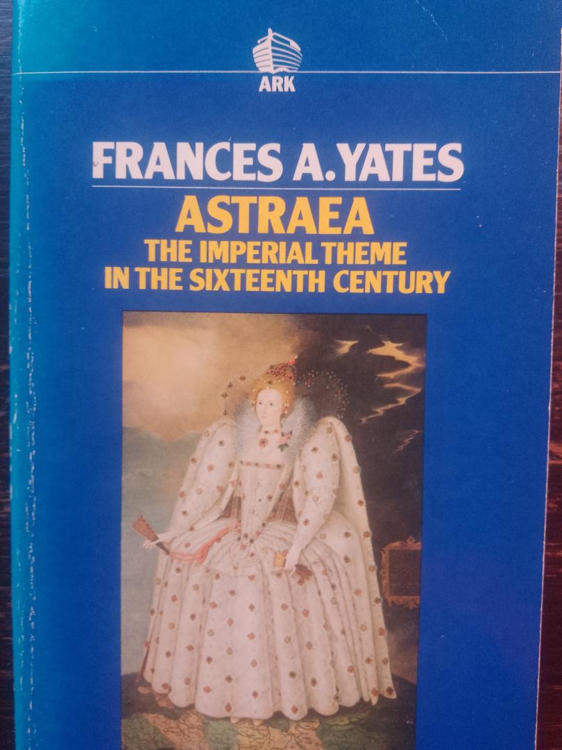 Fances A. Yates - Astraea. The Imperial Theme in the Sixteenth Century