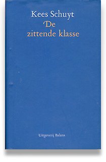 Schuyt, Kees - De zittende klasse roman