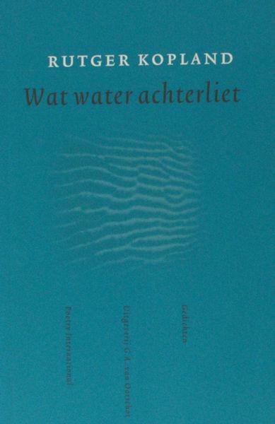 Kopland, Rutger. - Wat water achterliet.