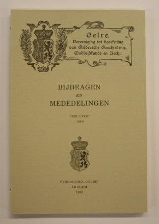 VERENIGING GELRE. - Bijdragen en mededelingen Deel LXXIII, 1982. Vereniging Gelre. Vereeniging tot beoefening van Geldersche Geschiedenis, Oudheidkunde en Recht.
