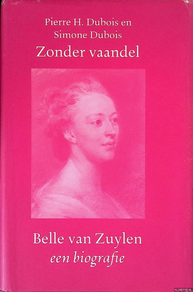 Dubois, Pierre H. & Simone Dubois - Zonder vaandel: Belle van Zuylen: een biografie