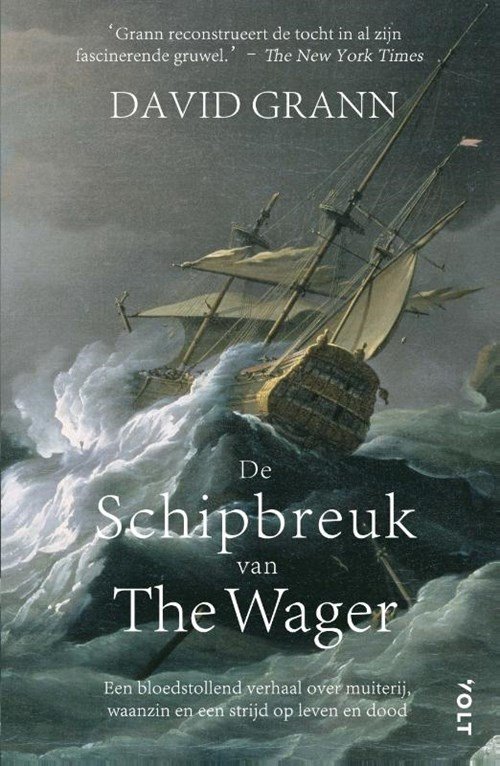 David Grann - De schipbreuk van The Wager