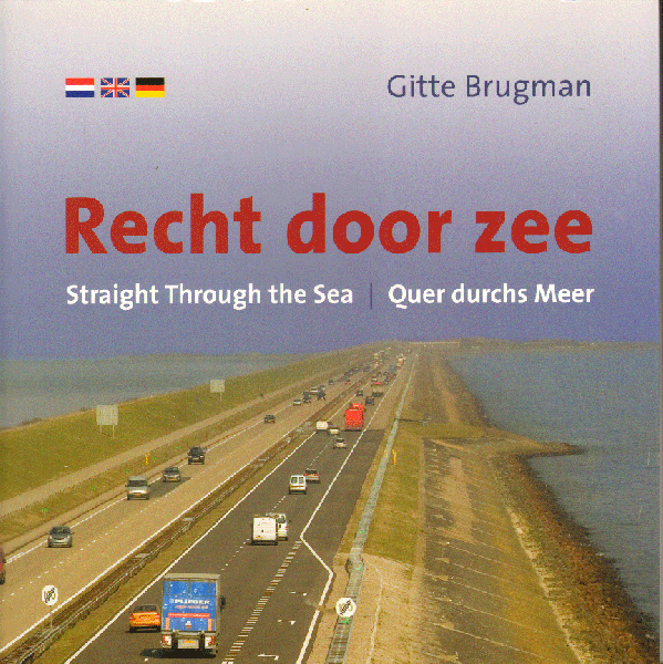 Brugman , Gitte - Recht door zee (Afsluitdijk)/Straught through the sea/Quer durchs Meer, 71 pag. softcover, gave staat (tekst in Nederlands/Engels/Duits)