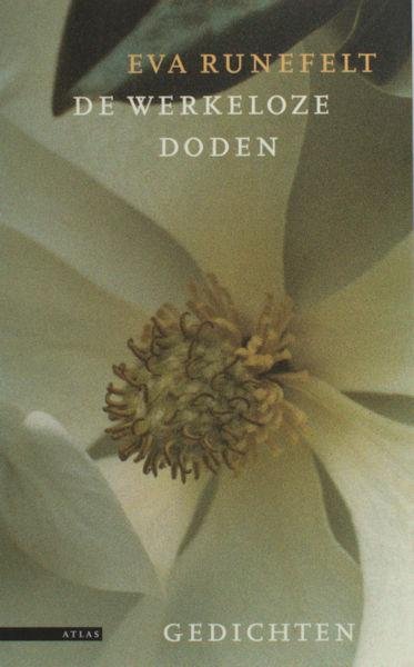 Runefelt, Eva. - De werkeloze doden. Een keuze uit de gedichten.