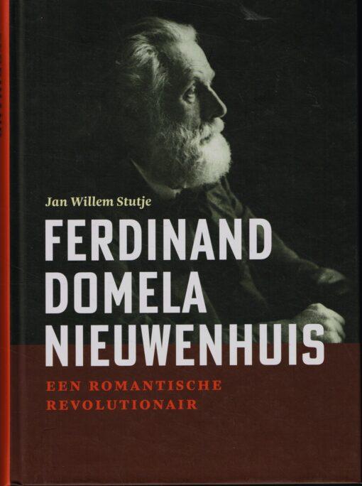 Stutje, Jan Willem - Ferdinand Domela Nieuwenhuis - Een romantische revolutionair