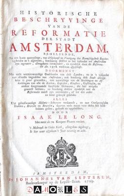 Isaak le Long - Historische beschryvinge van de Reformatie der stadt Amsterdam