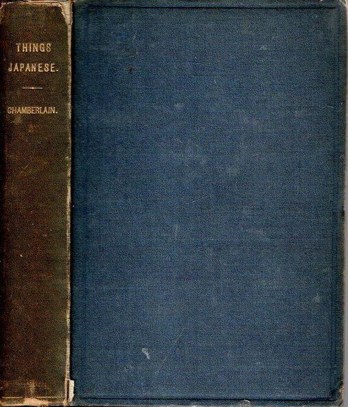 CHAMBERLAIN, Basil Hall - Things Japanese. Being Notes on various subjects connected with Japan.