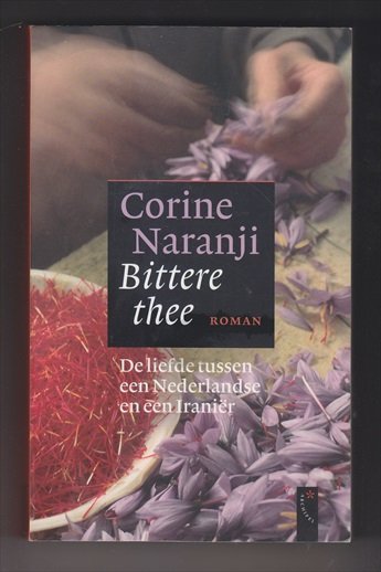 NARANJI CORINE (1940) - Bittere thee. De liefde tussen een Nederlandse en een Iraniër.