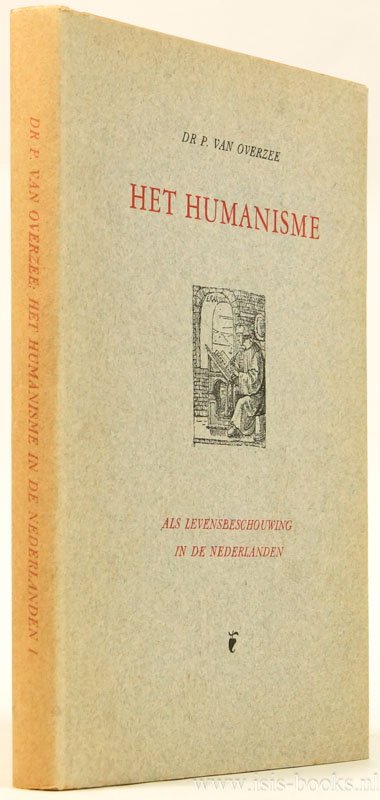 OVERZEE, P. VAN - Het humanisme als levensbeschouwing in de Nederlanden. I. Moderne devotie. Bijbels humanisme. Humanistisch christendom.
