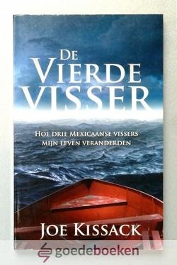 Kissack, Joe - De vierde visser --- Hoe drie Mexicaanse vissers mijn leven veranderden