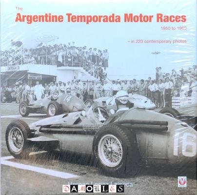 Hernan Lopez Laiseca - The Argentine Temporada Motor Races 1950 to 1960