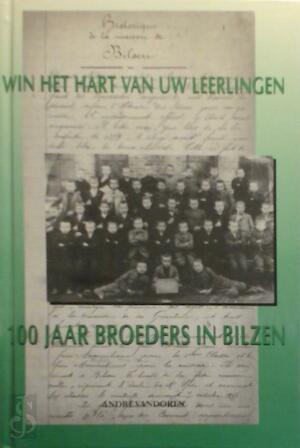 Vandoren, A. - Win het hart van uw leerlingen - 100 jaar broeders in Bilzen