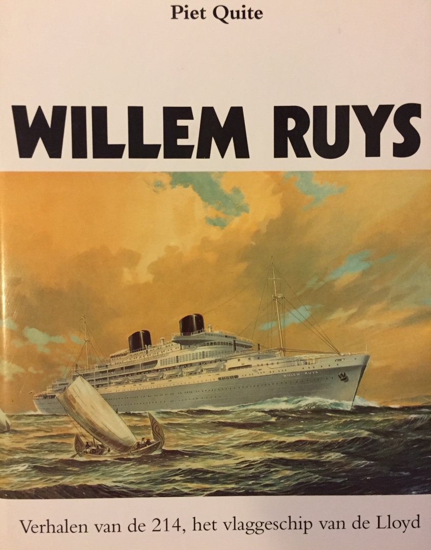Quite, Piet. - Willem Ruys. Verhalen van de 214, het vlaggeschip van de Lloyd.