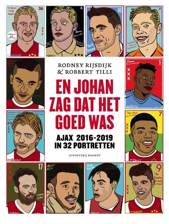 Rijsdijk, Rodney & Robbert Tilli - En Johan zag dat het goed was -Ajax 2016-2019 in 32 portretten