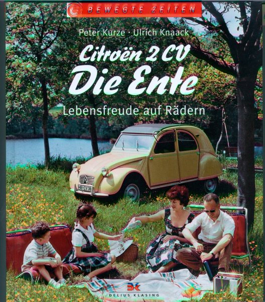 Kurze, Peter - Citroën 2CV - Die Ente / Lebensfreude auf Rädern (2 CV eend) Citroen