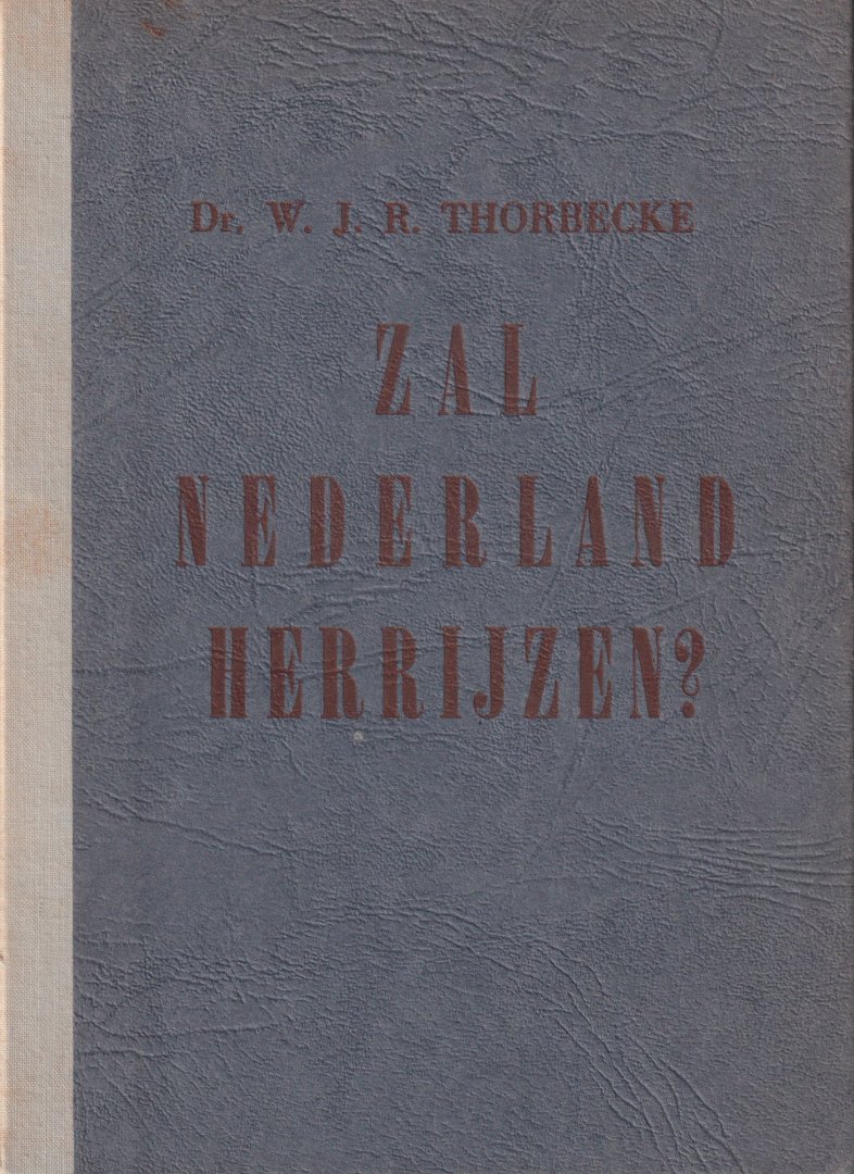 Thorbecke, W.J.R. - Zal Nederland herrijzen?