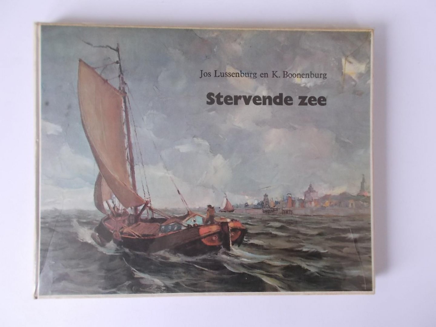 Lussenburg, Jos en Boonenburg, K - Stervende Zee - Over de ZUIDERZEE van vroeger, geillustreerd met de schilderijen van Lussenburg.