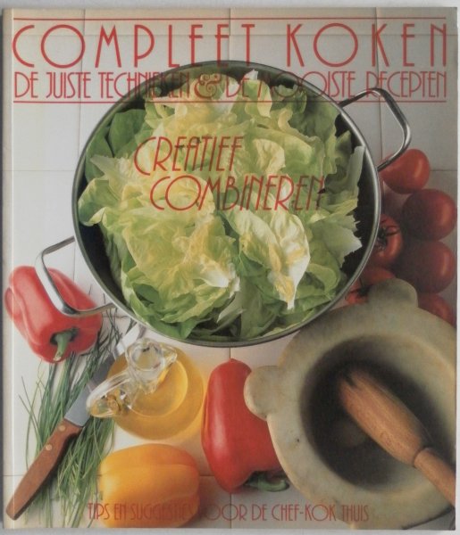 Tulleken Kit van, Gestel Jan van e.a. - Compleet Koken De juiste technieken & mooiste recepten Creatief combineren