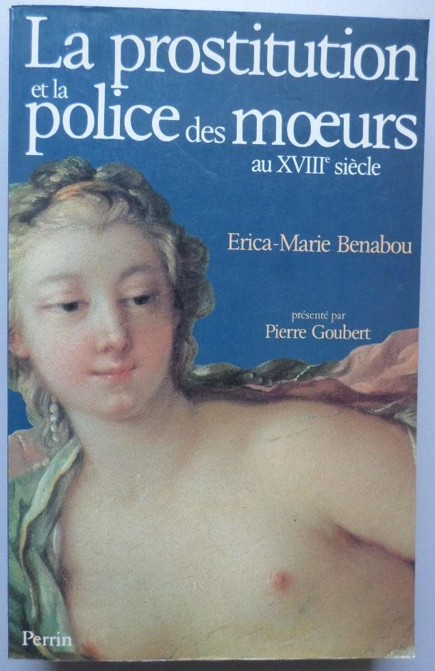 Benabou, Erica-Marie en Goubert, Pierre - La prostitution et la police des moeurs au XVIIIe siècle